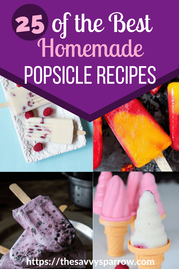 25 of the Best Homemade Popsicle Recipes to keep you cool this summer!