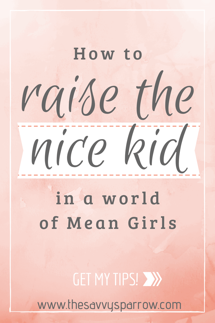 text on a peach background that says "how to raise the nice kid in a world of mean girls"