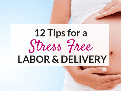 Stress free labor and delivery tips for new moms!