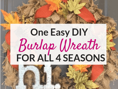 One Easy DIY burlap wreath for all 4 seasons!