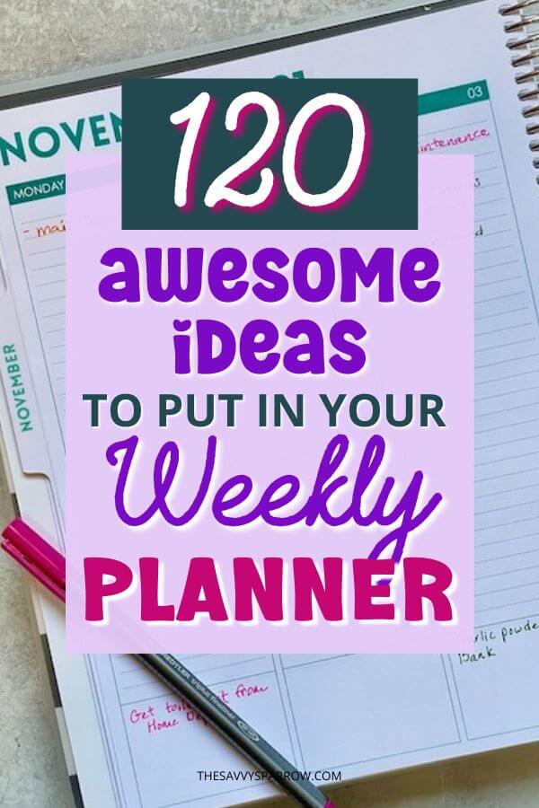 120 things to put in your weekly planner