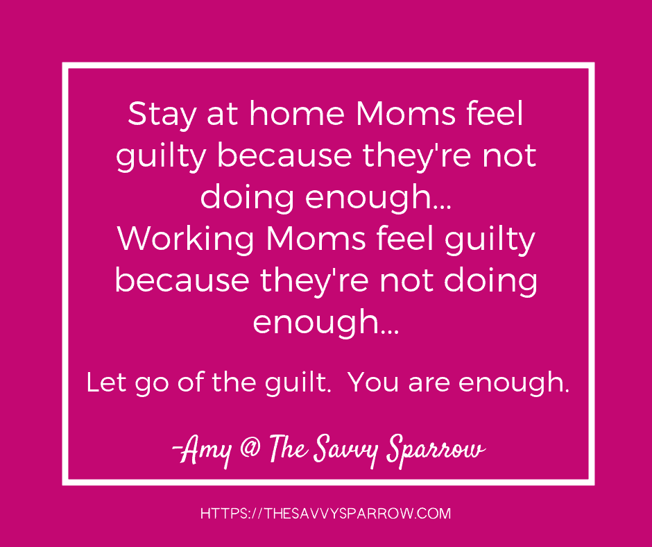 Stay at home Mom guilt? Read this if you're the Mom that feels like you're doing it all and you're still not doing enough.