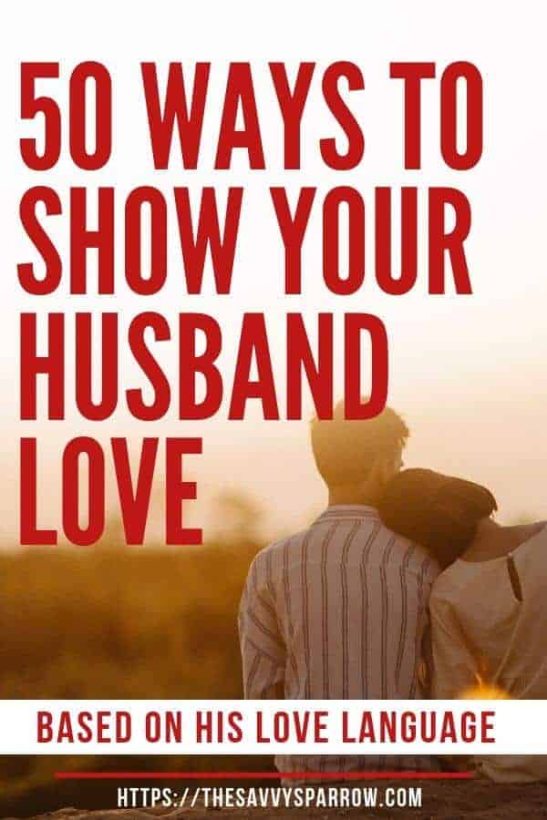 50 Ways To Show Your Husband That You Love Him Based On His Love 5160