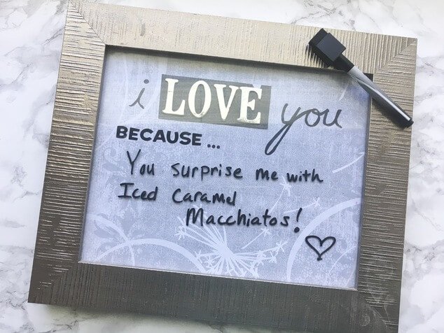 dry erase frame that says I love you because