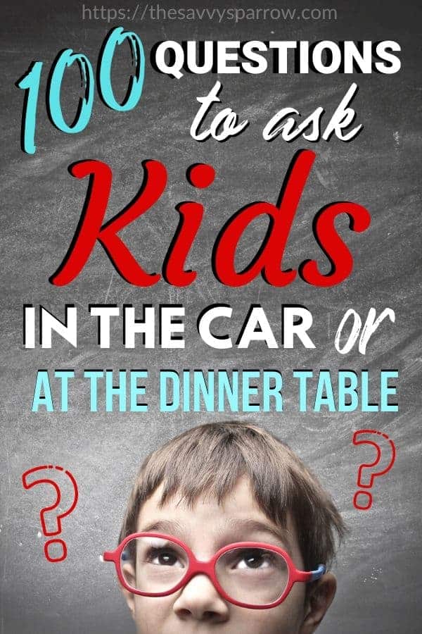 100 Questions To Ask Kids A Fun Car Or Dinner Table Game