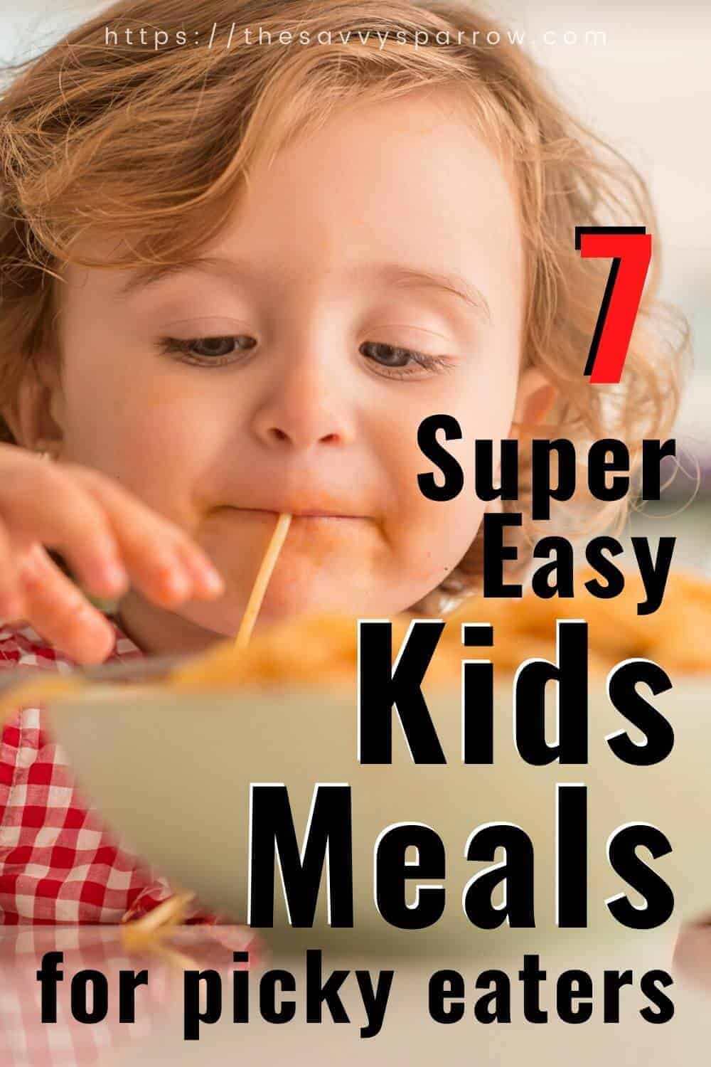 Easy kids meals for picky eaters!