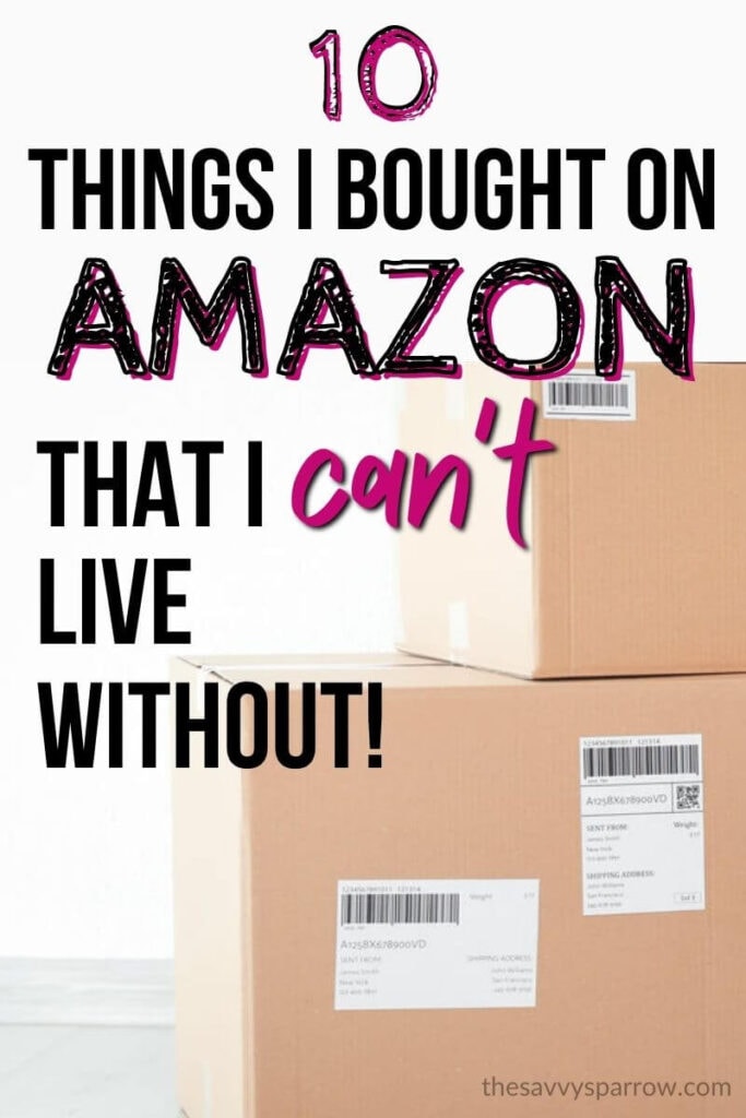 cardboard boxes with text that says 10 things I bought on Amazon that I can't live without
