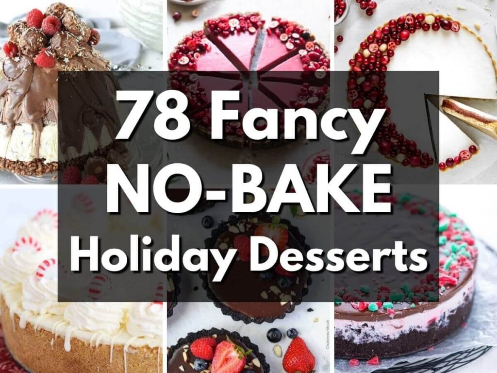 collage of desserts with text overlay that says 78 fancy no-bake holiday desserts