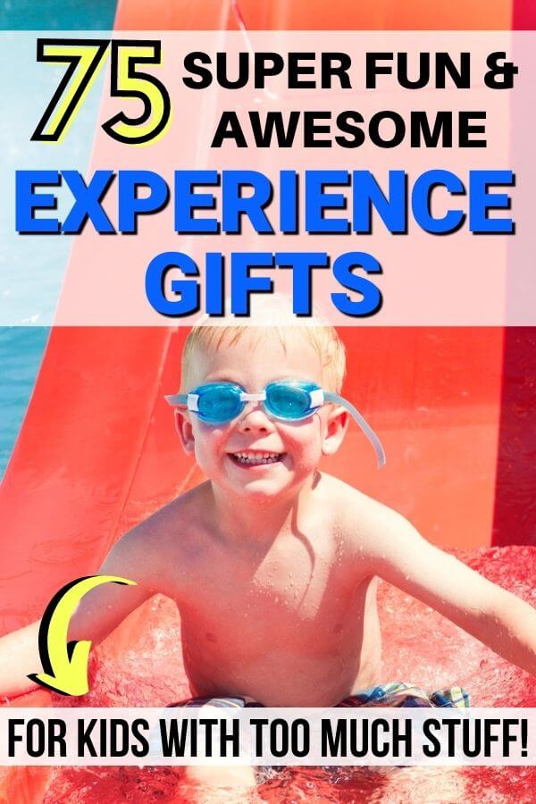 boy on a water slide and text overlay that says 75 awesome experience gifts for kids with too much stuff