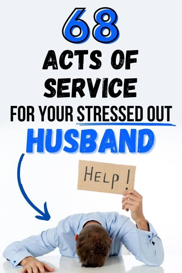 man holding up help sign and text that says 68 acts of service for your stressed out husband